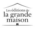 Les éditions de la grande maison